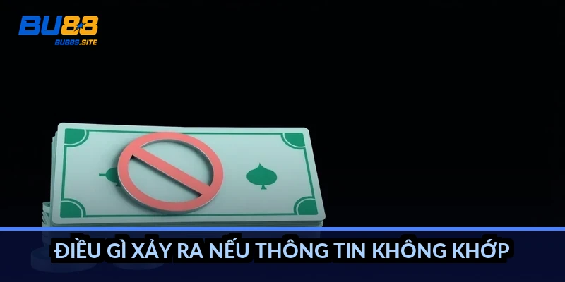 Điều gì xảy ra nếu thông tin không khớp?