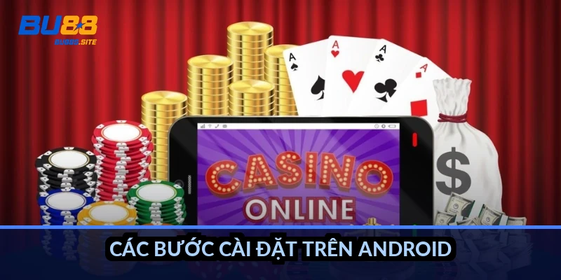 Tải app BU88: Cài đặt cho iOS và Android, tránh app giả 2 Các bước cài đặt trên Android