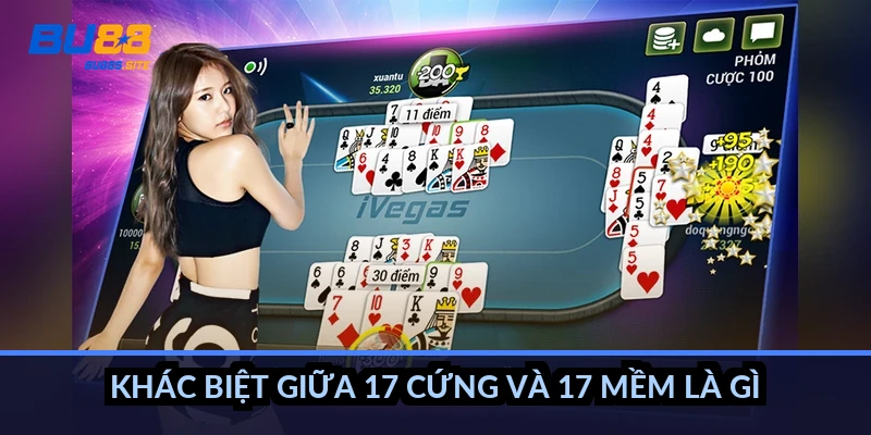 Khác biệt giữa 17 cứng và 17 mềm là gì?