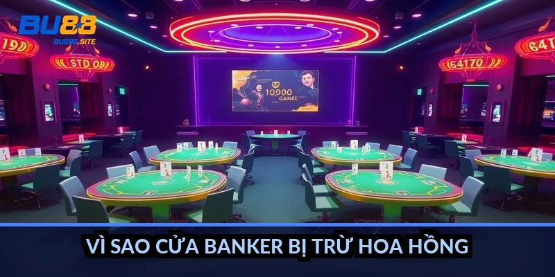 Vì sao cửa Banker bị trừ hoa hồng?