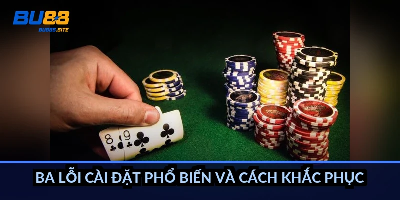 Tải app BU88: Cài đặt cho iOS và Android, tránh app giả 3 Ba lỗi cài đặt phổ biến và cách khắc phục