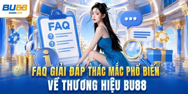 FAQ giải đáp thắc mắc phổ biến về thương hiệu 